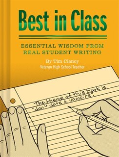 Front cover_Best in Class: Essential Wisdom from Real Student Writing (Humor Books, Funny Books for Teachers, Unique Books)