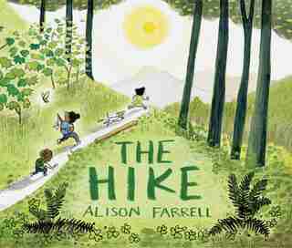 The Hike: (nature Book For Kids, Outdoors-themed Picture Book For Preschoolers And Kindergarteners) by Alison Farrell