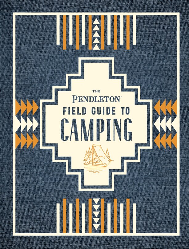 Front cover_The Pendleton Field Guide To Camping