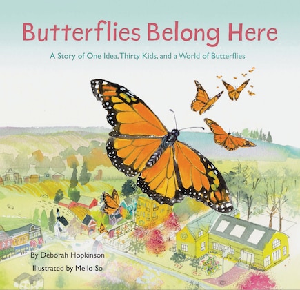 Butterflies Belong Here: A Story Of One Idea, Thirty Kids, And A World Of Butterflies