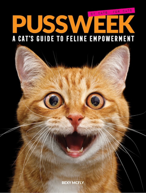 Pussweek: A Cat's Guide To Feline Empowerment (funny Parody Cat Book, Gift For Cat Lovers)