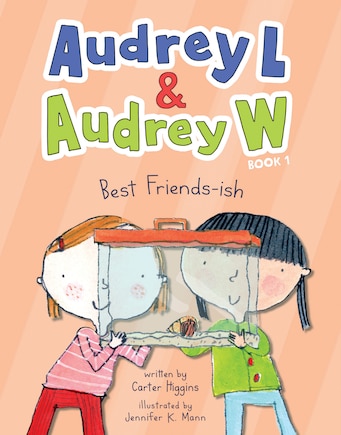 Audrey L And Audrey W: Best Friends-ish: Book 1