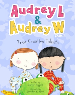 Front cover_Audrey L and Audrey W: True Creative Talents