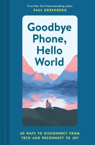 Front cover_Goodbye Phone, Hello World