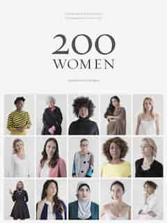 200 Women: Who Will Change The Way You See The World (coffee Table Book, Inspiring Women's Book, Social Book, by Geoff Blackwell