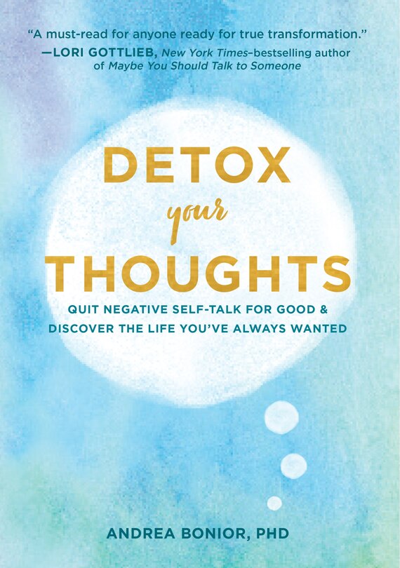 Detox Your Thoughts: Quit Negative Self-talk For Good And Discover The Life You've Always Wanted