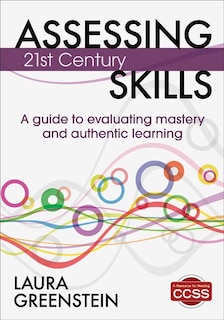 Front cover_ASSESSING 21ST CENTURY SKILLSA GUIDE TO EVALUATING MASTERY