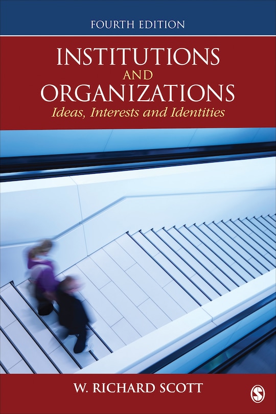 Institutions And Organizations: Ideas, Interests, And Identities