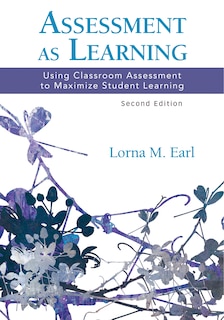 Front cover_ASSESSMENT AS LEARNING USING CLASSROOM ASSESSMENT TO MAXIMIZ