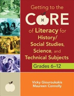 Couverture_Getting to the Core of Literacy for History/Social Studies, Science, and Technical Subjects, Grades 6–12