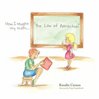 Front cover_How I Taught My Mom...the Law Of Attraction