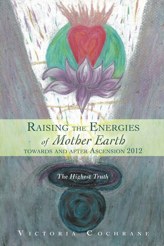 Couverture_Raising The Energies Of Mother Earth Before And After Ascension