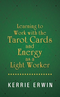 Couverture_Learning To Work With The Tarot Cards And Energy As A Light Worker