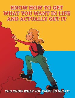 Couverture_Know How To Get What You Want in Life and Actually Get It
