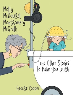 Couverture_Molly McDougal Montgomery McGrath and Other Stories to Make You Laugh