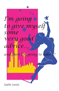 Front cover_I'm Going to Give Myself Some Very Good Advice ... and then I'm Going to Take It!