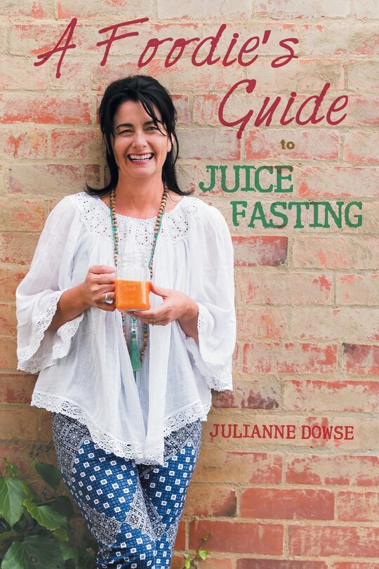 Front cover_A Foodie's Guide to Juice Fasting