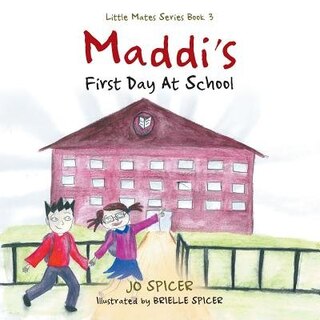 Maddi's First Day At School: Little Mates Series Book 3
