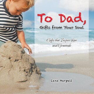 Front cover_To Dad, Gifts from Your Soul