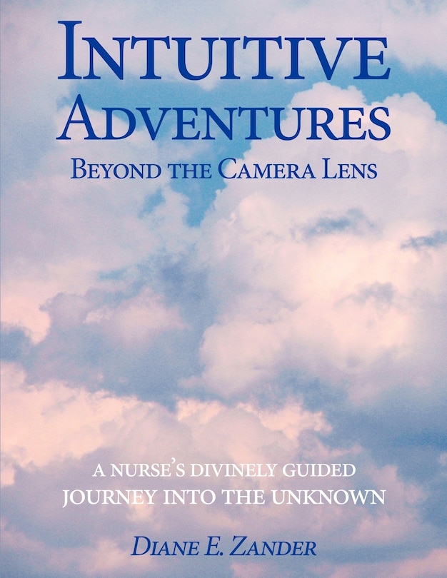 Front cover_Intuitive Adventures Beyond The Camera Lens