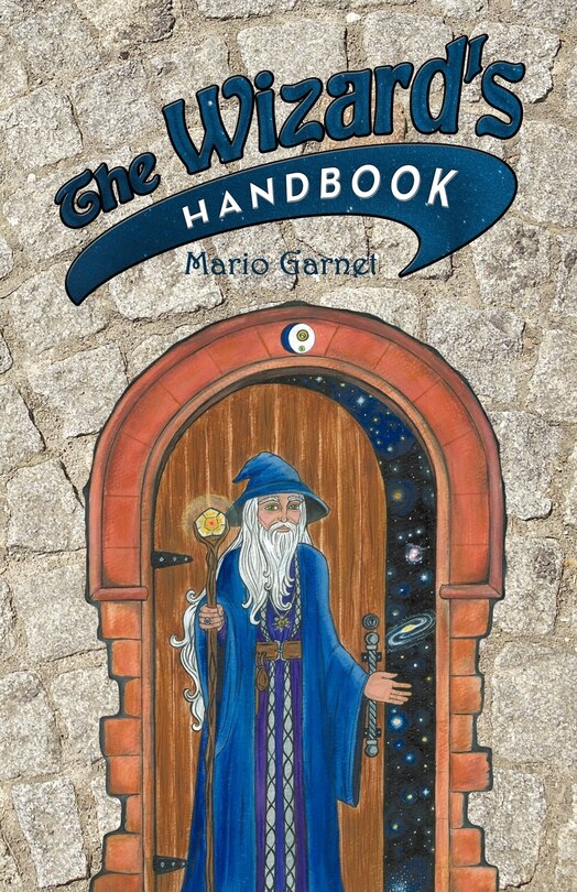 The Wizard's Handbook: How To Be A Wizard In The 21st Century