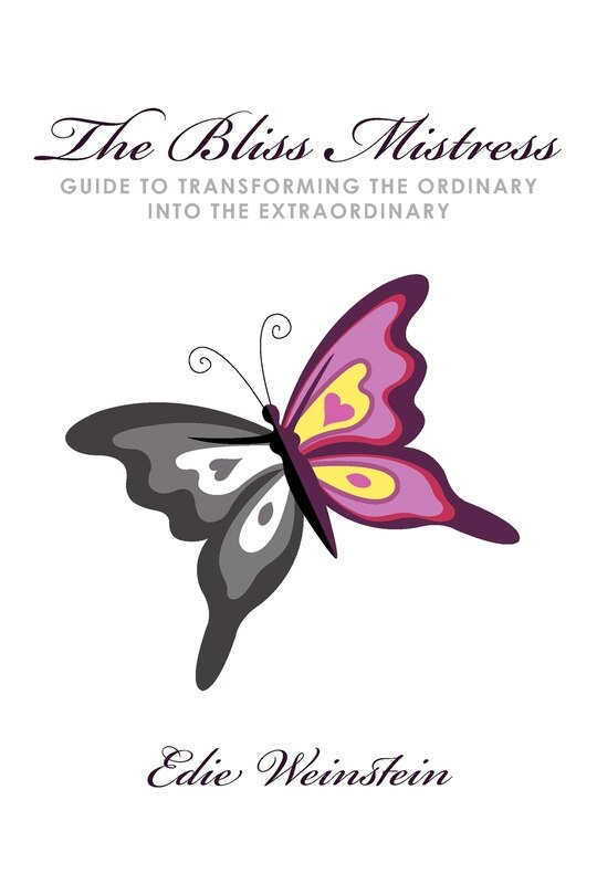 Front cover_The Bliss Mistress Guide to Transforming the Ordinary Into the Extraordinary