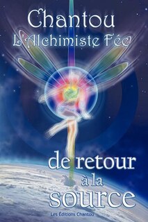 Couverture_Chantou L'Alchimiste Fee de Retour a la Source