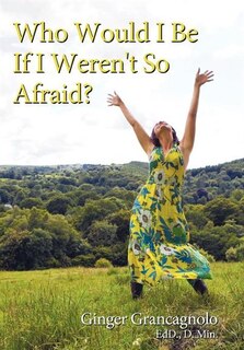 Front cover_Who Would I Be If I Weren't So Afraid?
