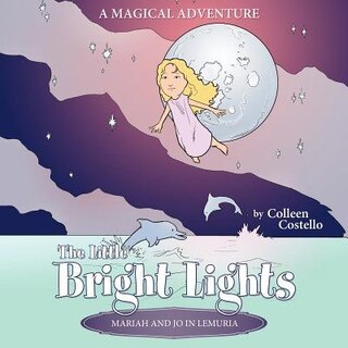 The Little Bright Lights - Mariah And Jo In Lemuria: A Magical Adventure