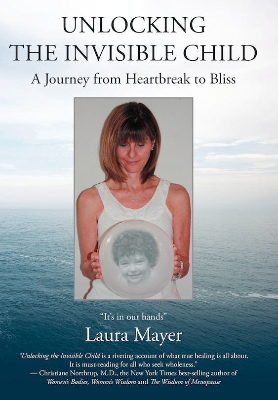 Unlocking The Invisible Child: A Journey From Heartbreak To Bliss