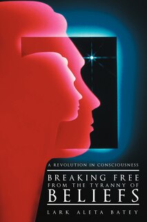 Front cover_Breaking Free From The Tyranny Of Beliefs