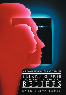 Front cover_Breaking Free From The Tyranny Of Beliefs
