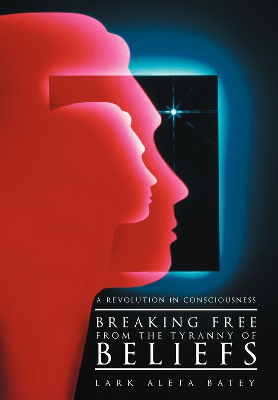 Front cover_Breaking Free From The Tyranny Of Beliefs