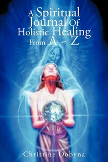 Couverture_A Spiritual Journal of Holistic Healing from A Z