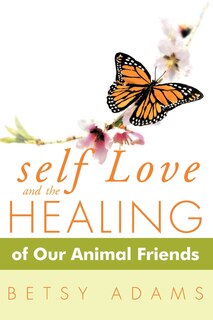 Front cover_Self Love And The Healing Of Our Animal Friends