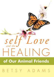 Front cover_Self Love And The Healing Of Our Animal Friends