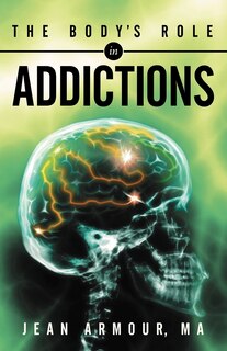 Front cover_The Body's Role In Addictions