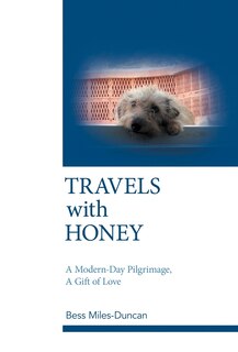 Travels With Honey: A Modern-Day Pilgrimage, a Gift of Love