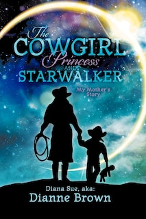 Front cover_The Cowgirl Princess And Starwalker
