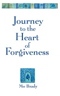 Front cover_Journey To The Heart Of Forgiveness