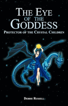 The Eye Of The Goddess: Protector Of The Crystal Children