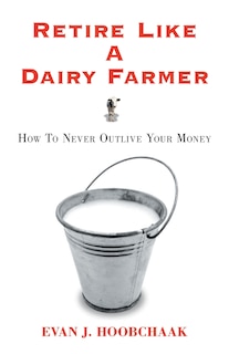 Front cover_Retire Like A Dairy Farmer