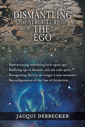 Dismantling The Structure Of The Ego: Restructuring Everything Build Upon Ego