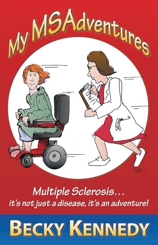 My Msadventures: Multiple Sclerosis: It's Not Just A Disease-it's An Adventure!