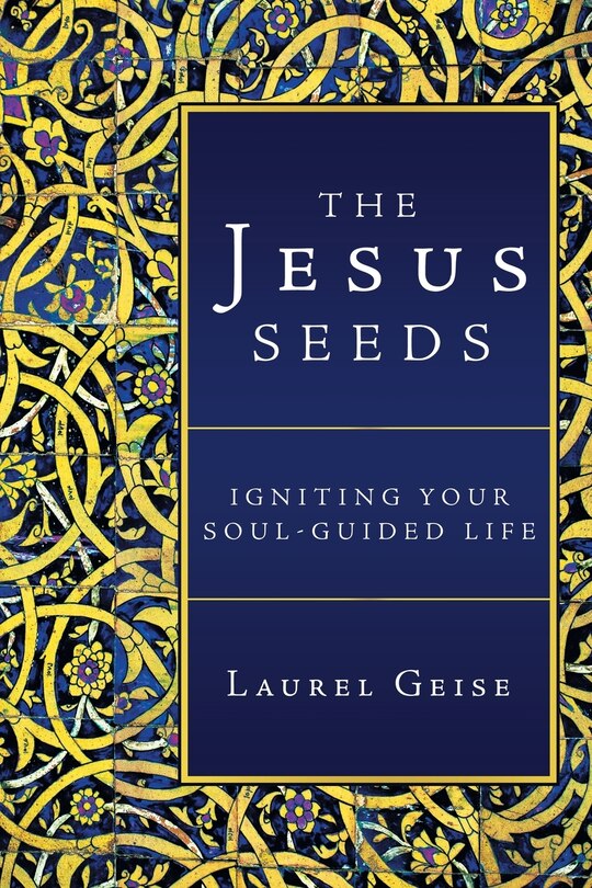 The Jesus Seeds: Igniting Your Soul-guided Life