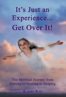 Couverture_It's Just An Experience ... Get Over It!