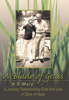 A Blade Of Grass: A Journey Transcending Grief And Loss