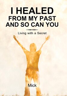 Front cover_I Healed from My Past and So Can You