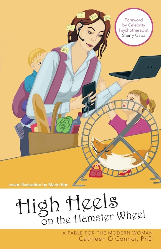 High Heels On The Hamster Wheel: A Fable For The Modern Woman