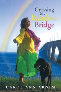Front cover_Crossing My Rainbow Bridge